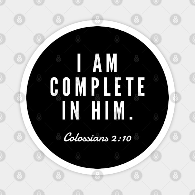 I Am Complete In Him Colossians 2:10 - Christian Magnet by ChristianShirtsStudios